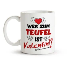 Tasse - Wer zum teufel ist Valentin?, Keramik, 330 ml