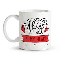 Tasse - Always in my heart, Keramik, 330 ml