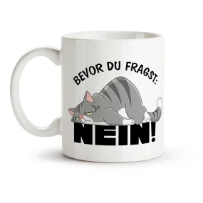 Tasse - Bevor du fragst: NEIN!, Keramik, 330 ml