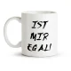 Tasse - Ist mir egal!, Keramik, 330 ml